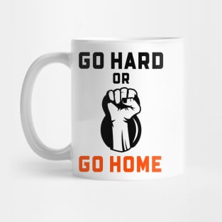 Go Hard Or Go Home Mug